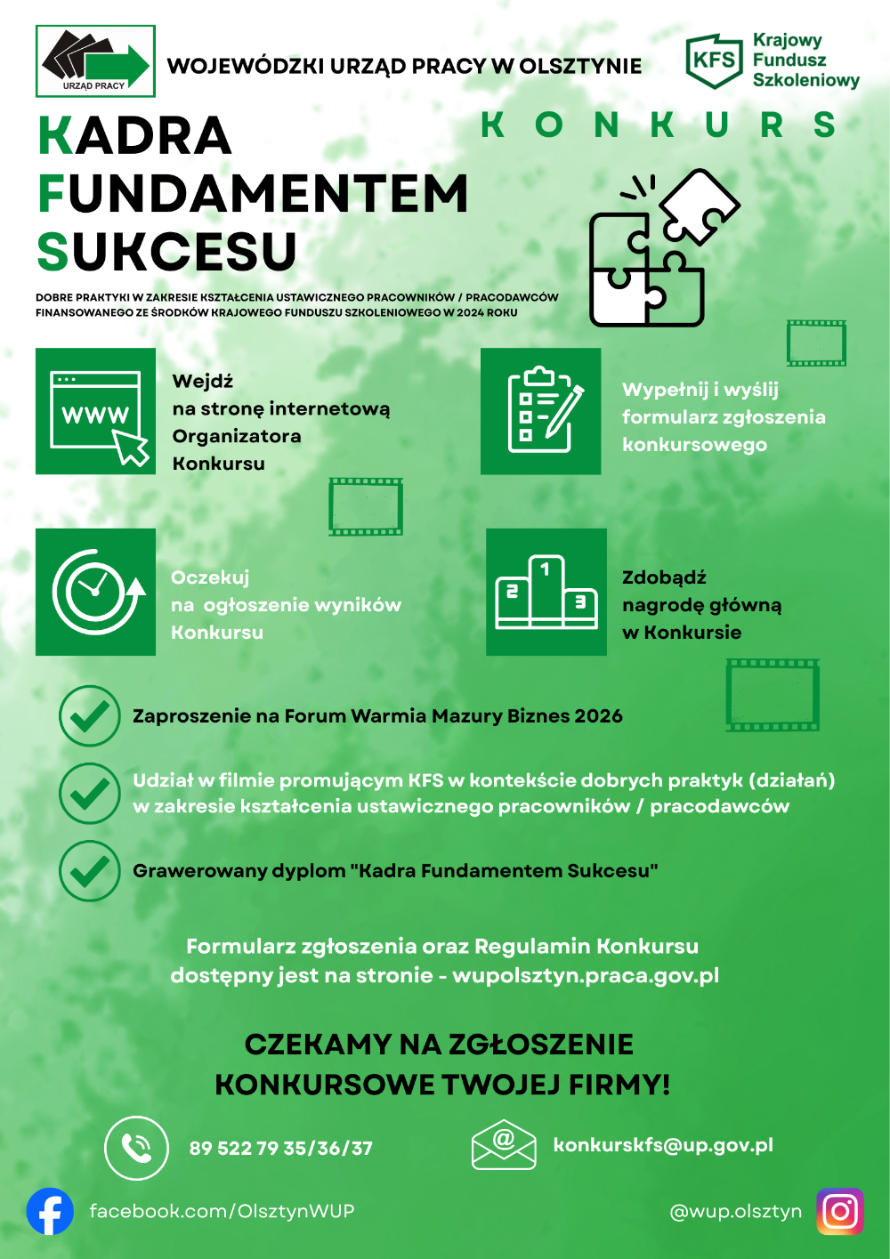 Konkurs pn. "KADRA FUNDAMENETEM SUKCESU DOBRE PRAKTYKI W ZAKRESIE KSZTAŁCENIA USTAWICZNEGO PRACOWNIKÓW / PRACODAWCÓW", którego Organizatorem jest Wojewódzki Urząd Pracy w Olsztynie.